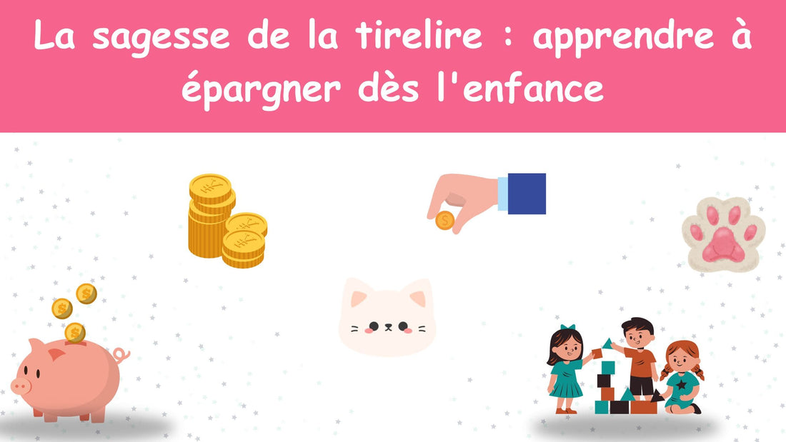 La sagesse de la tirelire : apprendre à épargner dès l'enfance
