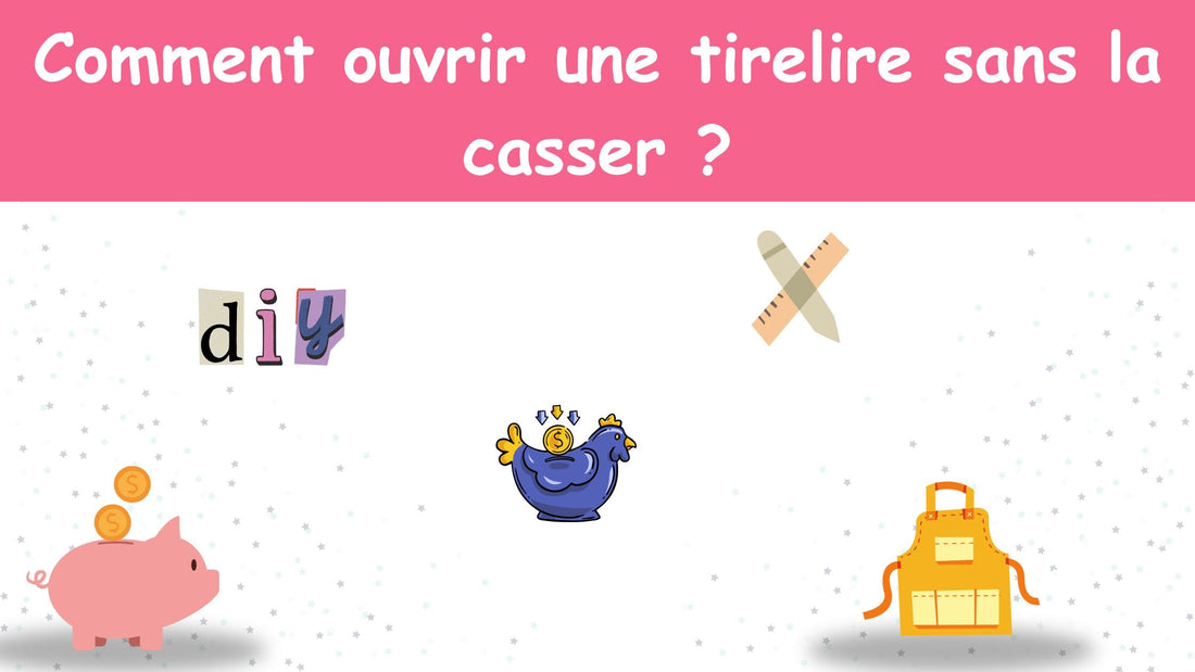 Comment ouvrir une tirelire sans la casser ?
