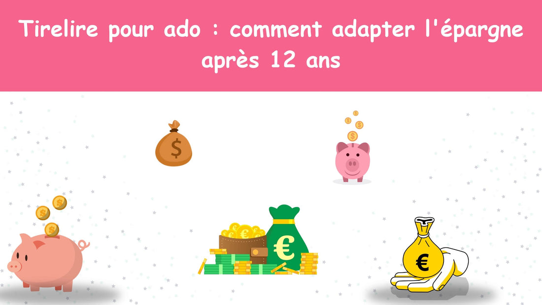 Tirelire pour ado : comment adapter l'épargne après 12 ans
